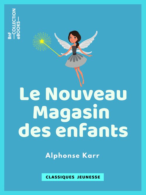 Le Nouveau Magasin des enfants | Alphonse Karr (auteur)
