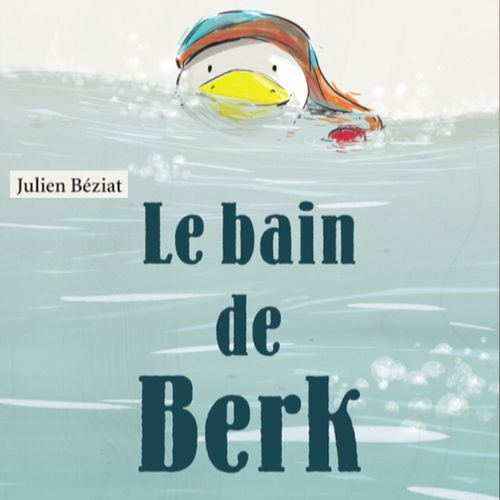 Le bain de Berk | Julien Béziat (auteur)