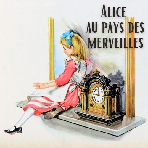 Alice au pays des Merveilles | Lewis Carroll (auteur)