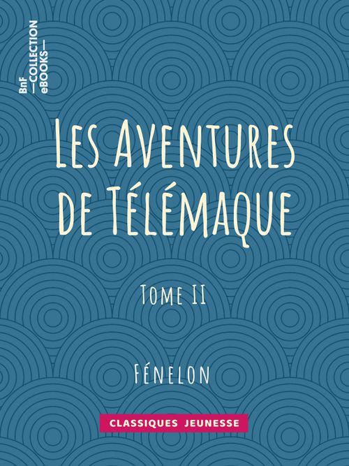 Les Aventures de Télémaque - Tome II | Fénelon (auteur)