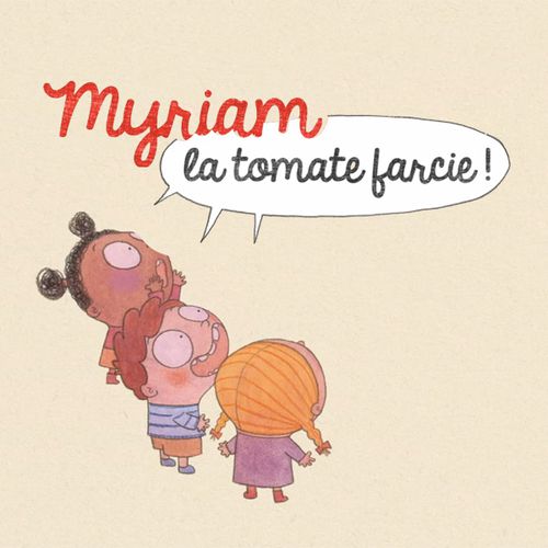 Myriam la tomate farcie ! | Laure Monloubou (auteur)