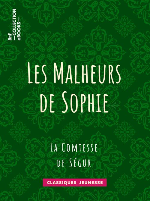 Les Malheurs de Sophie | La Comtesse de Ségur (auteur)