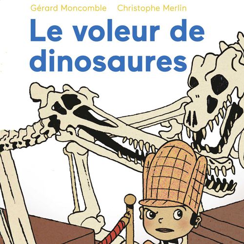 Le voleur de dinosaures | Gérard Moncomble, Christophe Merlin (auteur)
