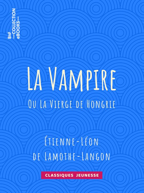 La Vampire ou La vierge de Hongrie | Etienne-Léon de Lamothe-Langon (auteur)