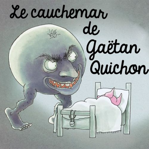 Le cauchemar de Gaëtan Quichon | Anaïs Vaugelade (auteur)