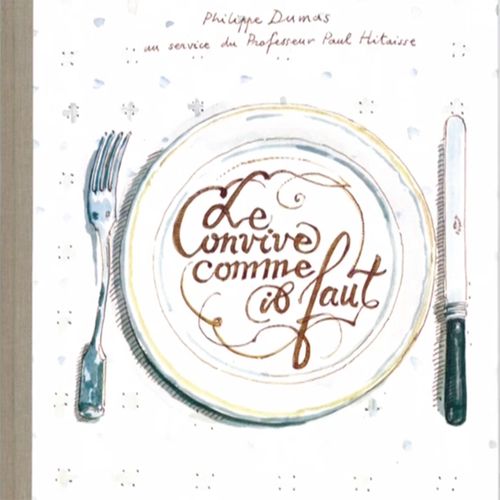 Le convive comme il faut | Philippe Dumas (auteur)