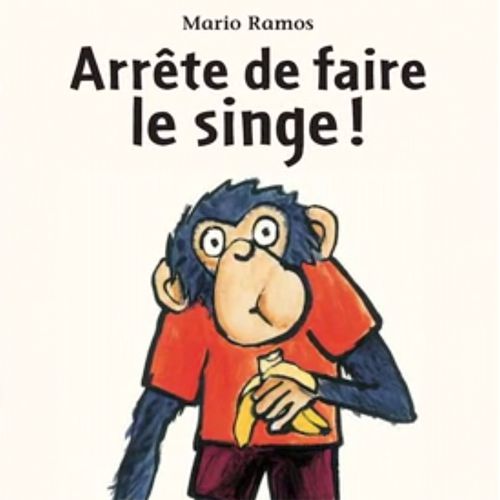 Arrête de faire le singe ! | Mario Ramos (auteur)