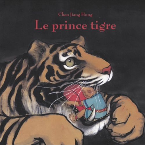 Le prince tigre | Chen Jiang Hong (auteur)