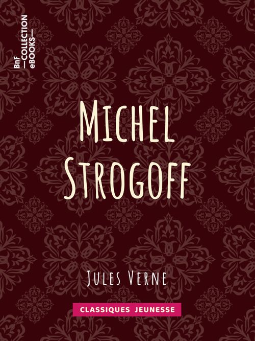 Michel Strogoff, Moscou, Irkoutsk | Jules Verne (auteur)