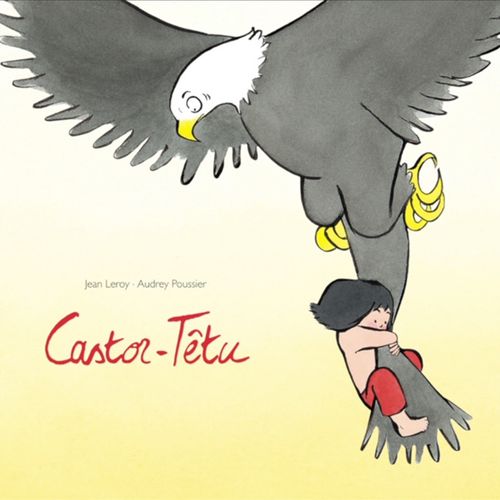 Castor-Têtu | Jean Leroy, Audrey Poussier (auteur)