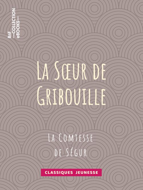 La Soeur de Gribouille | La Comtesse de Ségur (auteur)