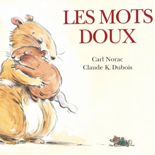 Les mots doux | Carl Norac, Claude K. Dubois (auteur)