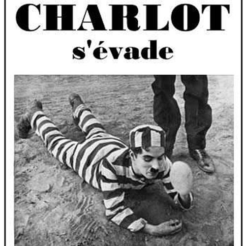 Charlot s'évade | Charlie Chaplin (directeur)