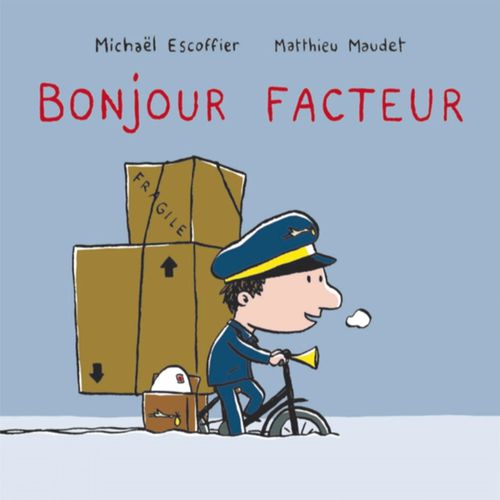Bonjour facteur | Michaël Escoffier, Matthieu Maudet (auteur)
