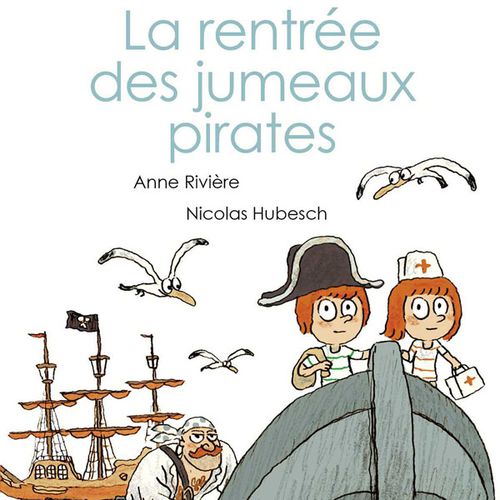 La rentrée des jumeaux pirates | Anne Rivière, Nicolas Hubesch (auteur)
