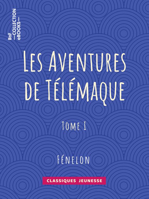 Les Aventures de Télémaque - Tome 1 | Fénelon (auteur)