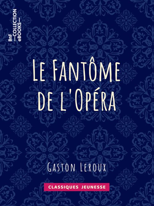 Le Fantôme de l'Opéra | Gaston Leroux (auteur)