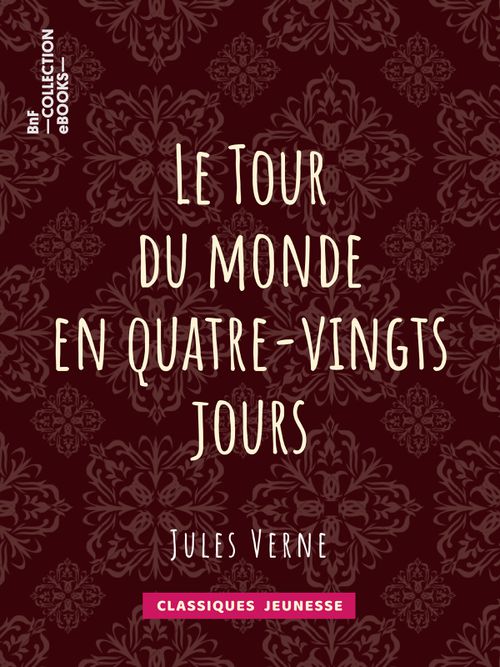 Le Tour du monde en quatre-vingts jours | Jules Verne (auteur)