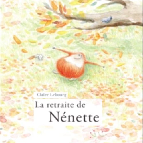 La retraite de Nénette | Claire Lebourg (auteur)
