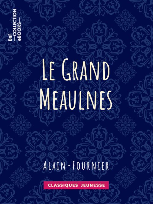 Le Grand Meaulnes | Alain-Fournier (auteur)