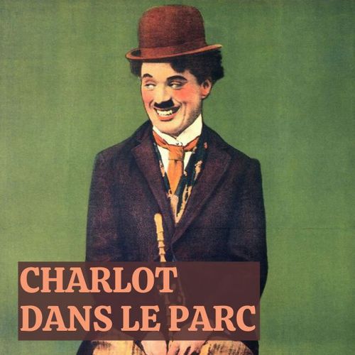 Charlot dans le parc | Charlie Chaplin (directeur)