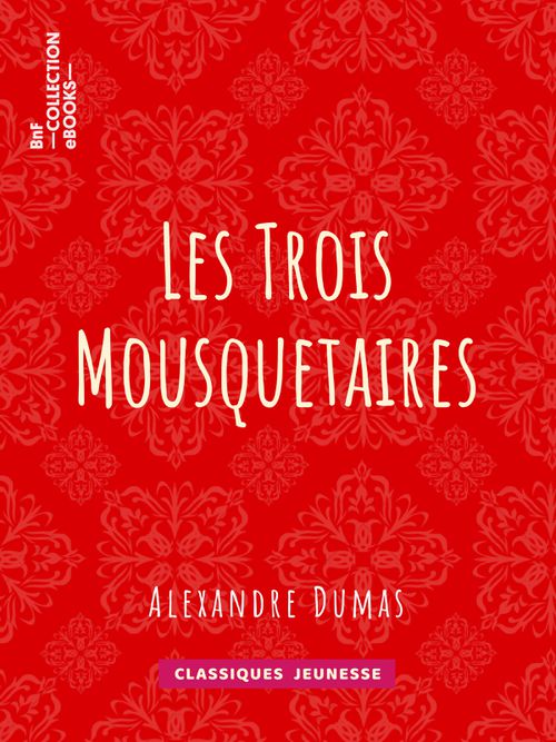 Les Trois Mousquetaires | Alexandre Dumas (auteur)
