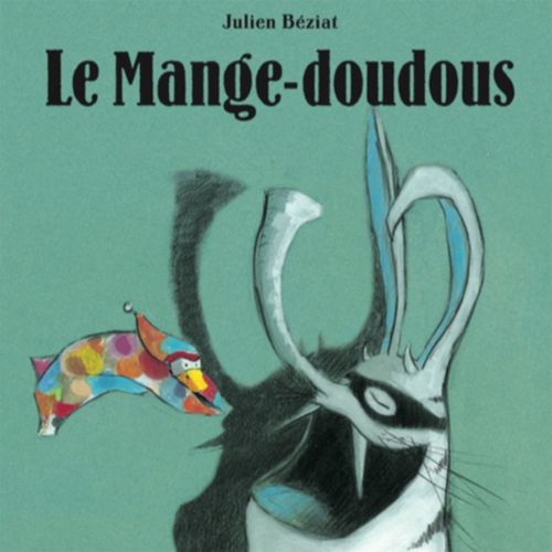 Le Mange-Doudous | Julien Béziat (auteur)
