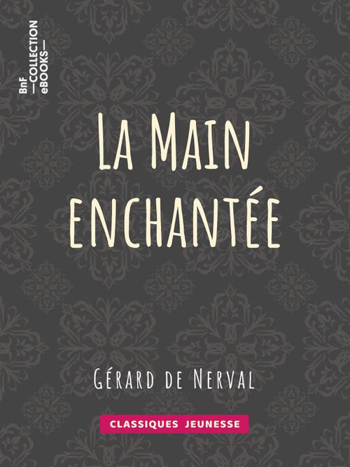 La Main enchantée | Gérard de Nerval (auteur)