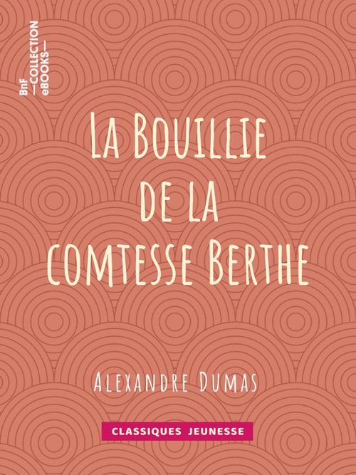 La Bouillie de la comtesse Berthe | Alexandre Dumas (auteur)