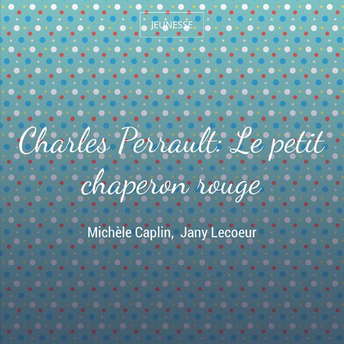 Le petit chaperon rouge | Charles Perrault (auteur)