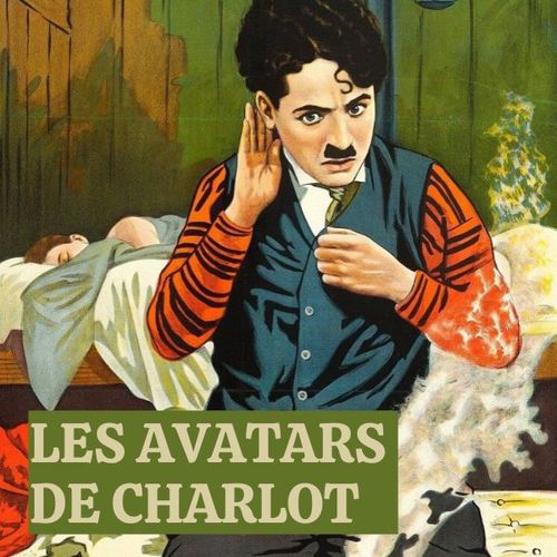 Les avatars de Charlot | Charlie Chaplin (directeur)