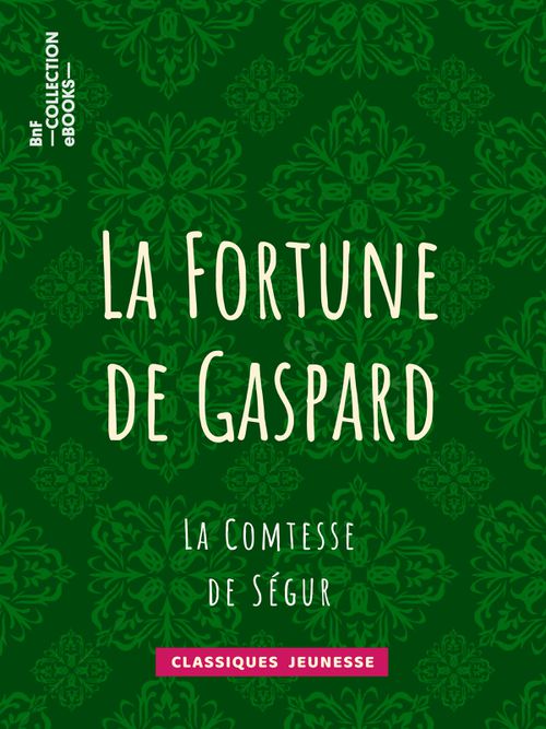 La Fortune de Gaspard | Comtesse de Ségur (auteur)