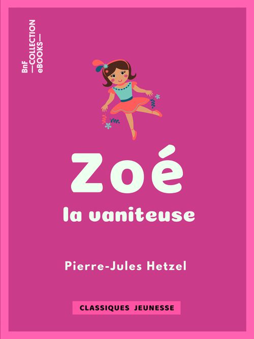 Zoé la vaniteuse | Pierre-Jules Hetzel (auteur)