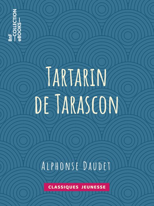 Tartarin de Tarascon | Alphonse Daudet (auteur)